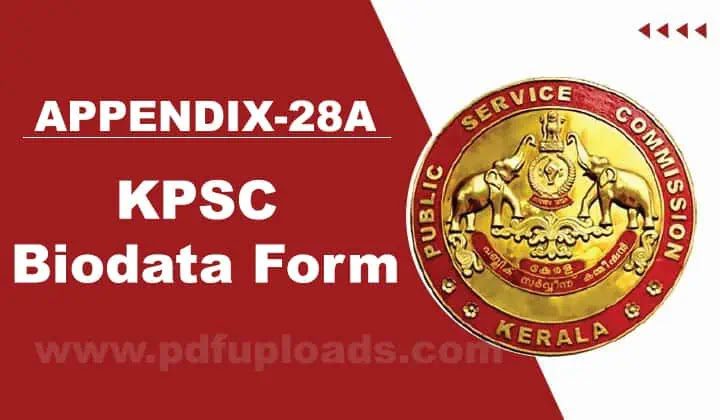 Kerala PSC KPSC Biodata Form - APPENDIX-28A PDF file Kerala PSC KPSC Biodata Form - APPENDIX-28A PDF file