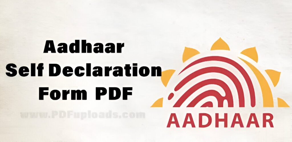 Download Aadhaar Self Declaration Form PDF Download Aadhaar Self Declaration Form PDF
