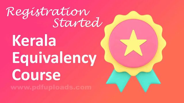 Kerala Equivalency Course : Register for Equivalency course for Class 4, 7, 10 and Higher Secondary Kerala Equivalency Course