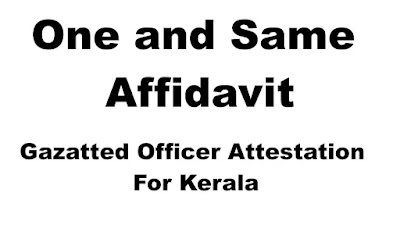 One and Same Affidavit - Gazatted Officer Attestation for Kerala One and Same Affidavit - Gazatted Officer Attestation for Kerala