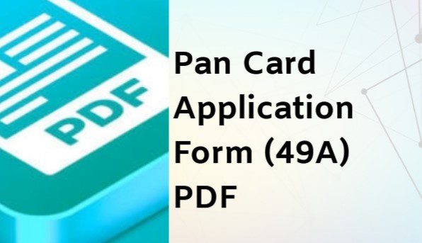 Download PDF Form of PAN Card Form 49A Download PDF Form of PAN Card Form 49A