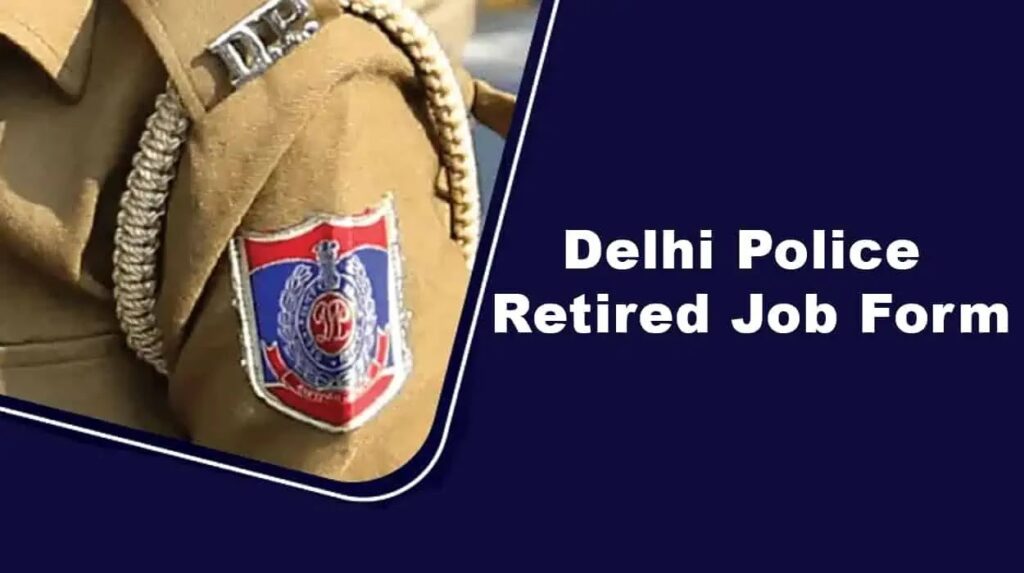 Delhi Police Retired Job Form Delhi Police Retired Job Form