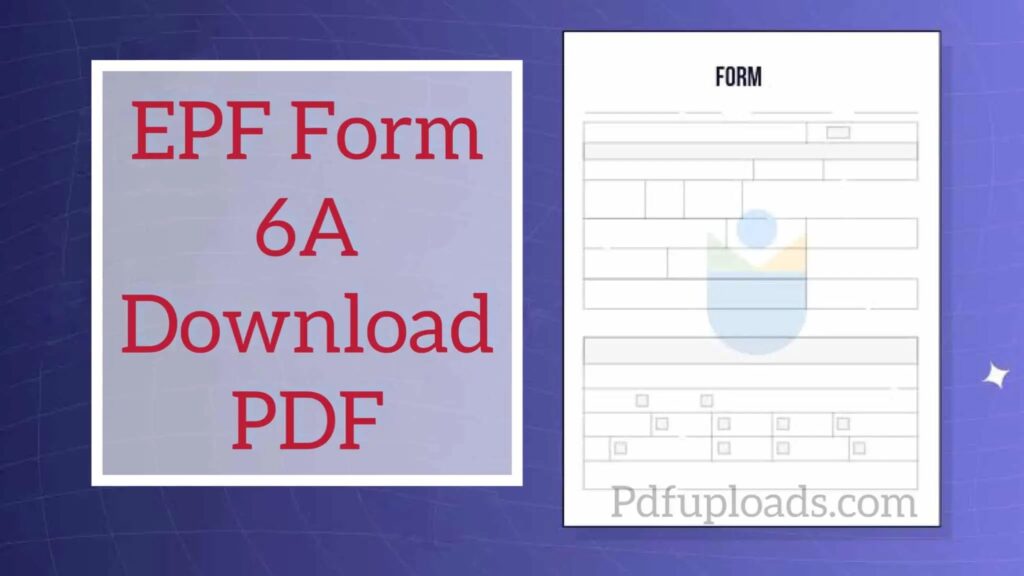 EPF Form 6A Download PDF EPF Form 6A Download PDF